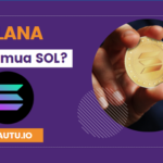 Solana là gì? Có nên đầu tư vào Solana (SOL) không?