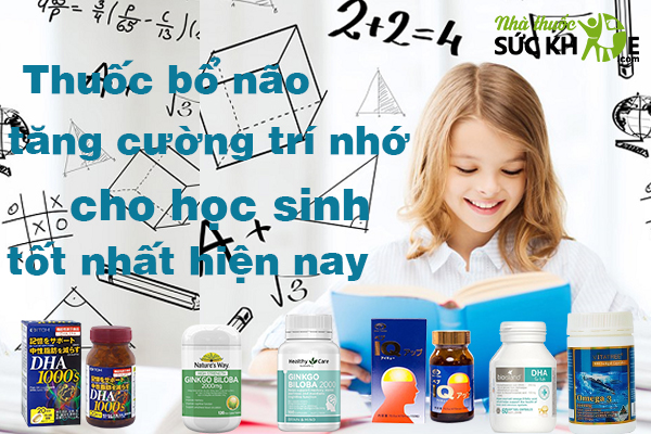 Top 10 Loại thuốc bổ não cho học sinh tốt nhất hiện nay
