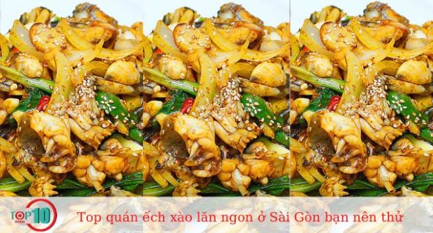 Top 10+ quán ếch xào lăn ngon ở Sài Gòn bạn nên thử