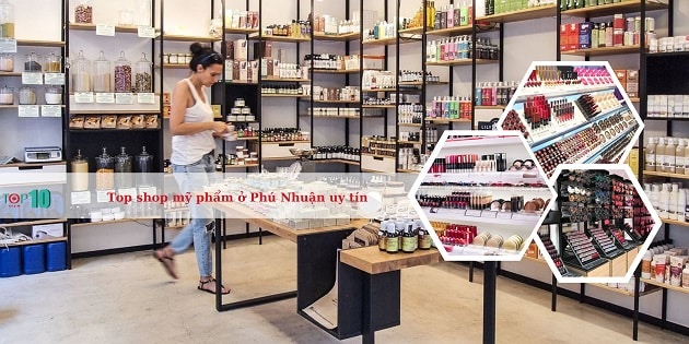 Top 12 shop mỹ phẩm ở Phú Nhuận uy tín và chất lượng nhất