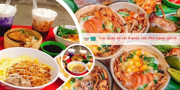 Top 14 quán ăn vặt ở quận Tân Phú siêu ngon, giá rẻ, được yêu thích nhất