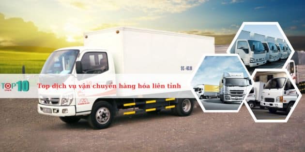 Top 15 dịch vụ vận chuyển hàng hóa liên tỉnh uy tín, giá rẻ nhất