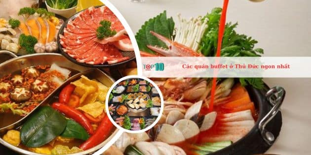 Top 15 quán buffet ở Thủ Đức ngon, giá rẻ nhất