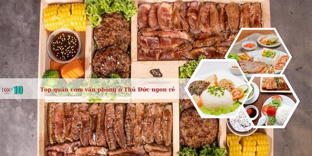 Top 15 quán cơm văn phòng ở Thủ Đức ngon rẻ, thực đơn đa dạng