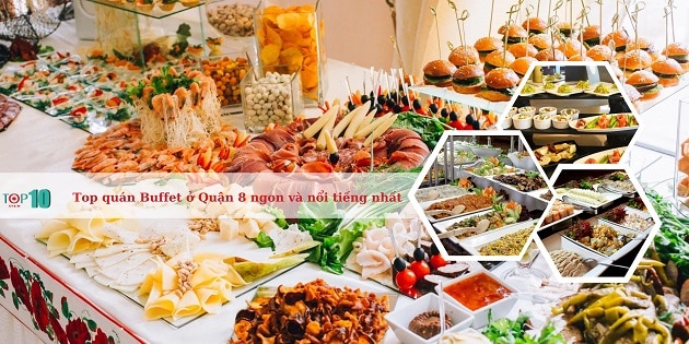 Top 20 quán Buffet ở Quận 8 ngon và nổi tiếng nhất