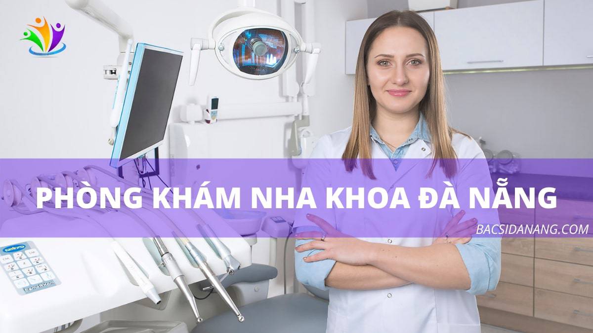 Top 5 phòng khám nha khoa uy tín nhất Đà Nẵng