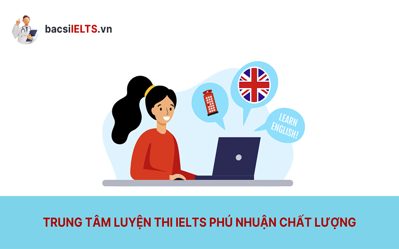 Top 5 trung tâm luyện thi IELTS chất lượng tại quận Phú Nhuận