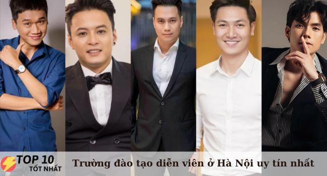 Top 5 trường đào tạo diễn viên ở Hà Nội uy tín, tốt nhất