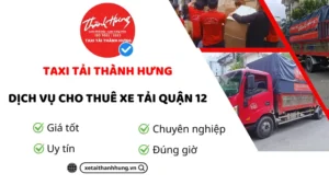 Top 6 dịch vụ cho thuê xe tải chở hàng Quận 12 giá rẻ, uy tín