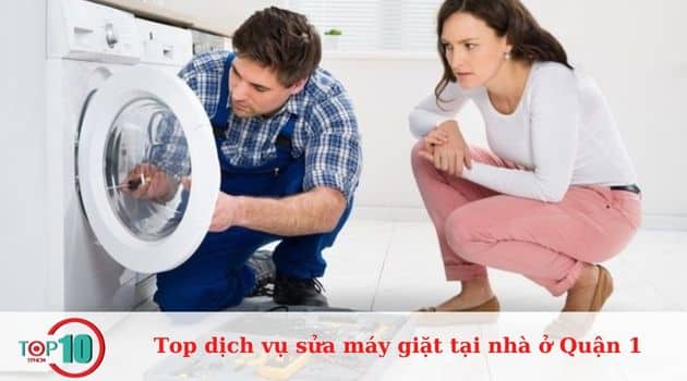 Top 6 dịch vụ sửa máy giặt tại nhà ở Quận 1 uy tín, giá rẻ