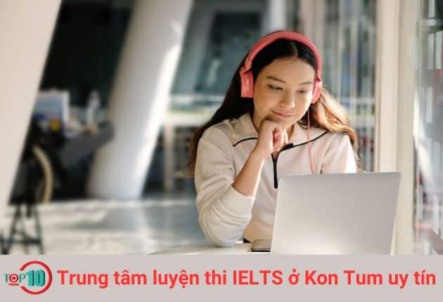 Top 6 trung tâm luyện thi IELTS ở Kon Tum uy tín, tốt nhất