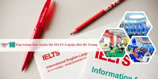 Top 8 trung tâm luyện thi IELTS ở quận Hai Bà Trưng, Hà Nội tốt nhất