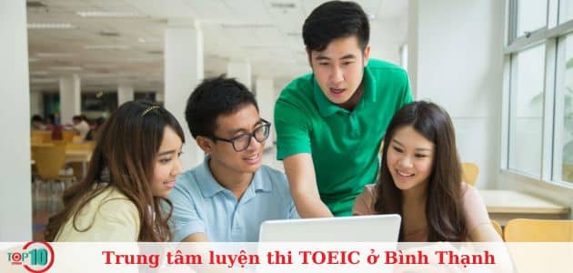 Top 8 trung tâm luyện thi TOEIC ở Bình Thạnh uy tín, tốt nhất