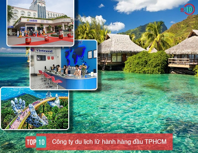 Top 9 các công ty du lịch lữ hành uy tín ở Sài Gòn (TPHCM)