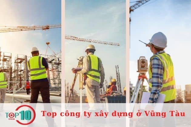 Top 9 công ty xây dựng ở Bà Rịa Vũng Tàu uy tín, chất lượng